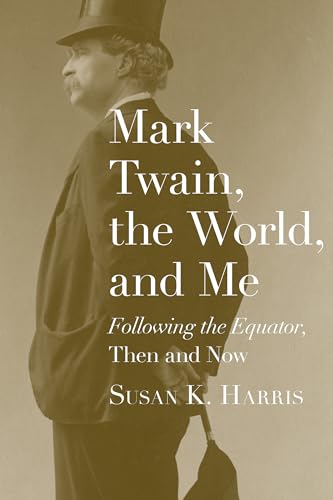 Beispielbild fr Mark Twain, the World, and Me : "Following the Equator," Then and Now zum Verkauf von Better World Books