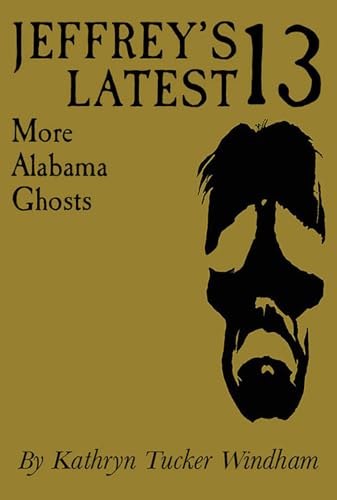 Stock image for Jeffrey's Latest Thirteen: More Alabama Ghosts for sale by Revaluation Books