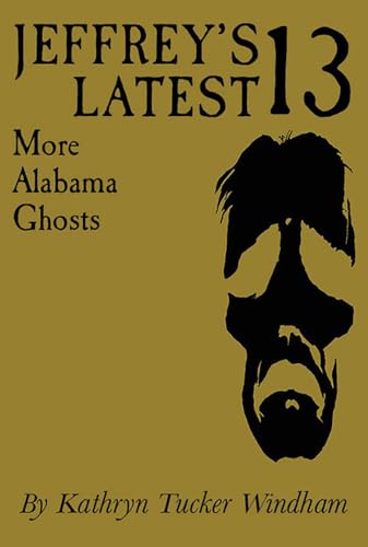 9780817360344: Jeffrey's Latest Thirteen: More Alabama Ghosts, Commemorative Edition