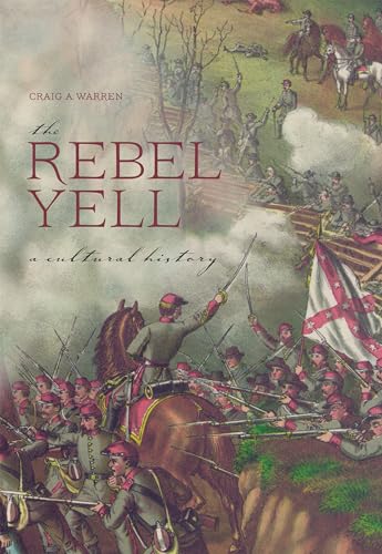 9780817360405: The Rebel Yell: A Cultural History