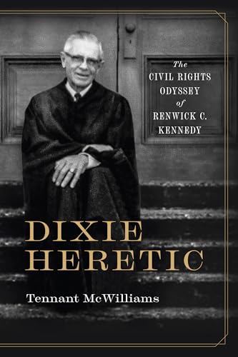 Stock image for Dixie Heretic: The Civil Rights Odyssey of Renwick C. Kennedy (Religion and American Culture) for sale by Books From California