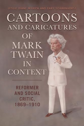 Beispielbild fr Cartoons and Caricatures of Mark Twain in Context: Reformer and Social Critic, 1869"1910 (Studies in American Literary Realism and Naturalism) zum Verkauf von Books From California