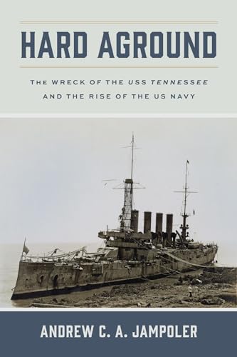 Stock image for Hard Aground: The Wreck of the USS Tennessee and the Rise of the US Navy (Maritime Currents: History and Archaeology) for sale by Books From California