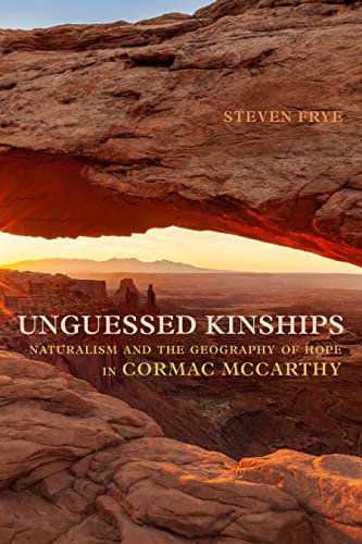 Stock image for Unguessed Kinships: Naturalism and the Geography of Hope in Cormac McCarthy (Studies in American Literary Realism and Naturalism) for sale by Books From California