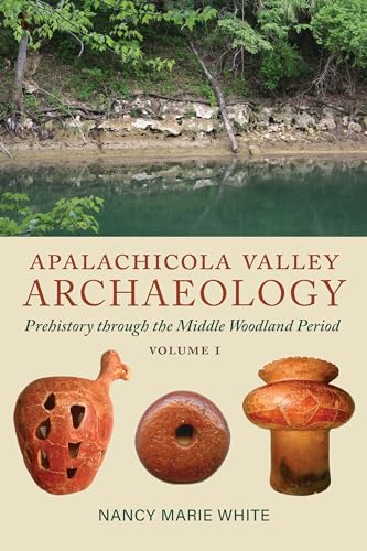 9780817361303: Apalachicola Valley Archaeology: Prehistory through the Middle Woodland Period, Volume 1