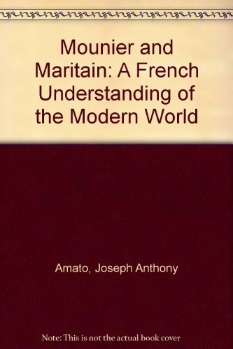 Beispielbild fr Mounier and Maritain: A French Catholic understanding of the modern world (Studies in the humanities ; no. 6 : Philosophy) zum Verkauf von Book Deals