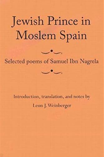 Beispielbild fr Jewish Prince in Moslem Spain: Selected Poems of Samuel Ibn Nagrela zum Verkauf von Daedalus Books