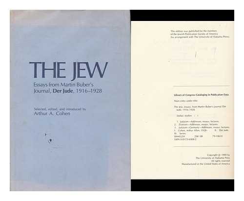 Imagen de archivo de The Jew: Essays from Martin Buber's Journal, 'Der Jude,' 1916-1928. a la venta por Henry Hollander, Bookseller