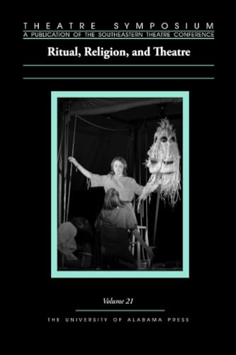 Stock image for Theatre Symposium, Vol. 21: Ritual, Religion, and Theatre (Theatre Symposium Series) for sale by Good Buy 2 You LLC