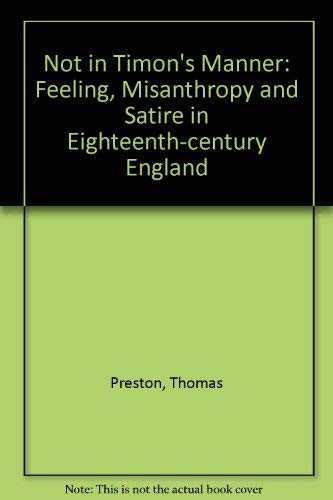 Imagen de archivo de Not in Timon's Manner: Feeling. Misanthropy, & Satire in Eighteenth-Century England a la venta por GloryBe Books & Ephemera, LLC