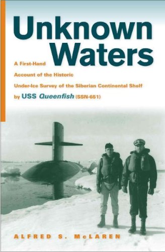 9780817380069: Unknown Waters: A Firsthand Account of the Historic Under-Ice Survey of the Siberian Continental Shelf by USS Queenfish (Ssn-651)