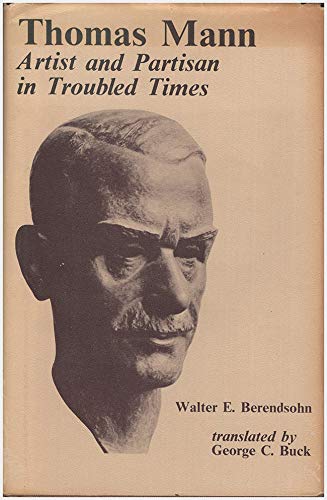 Stock image for Thomas Mann: Artisan and Partisan in Troubled Times for sale by Benjamin Books