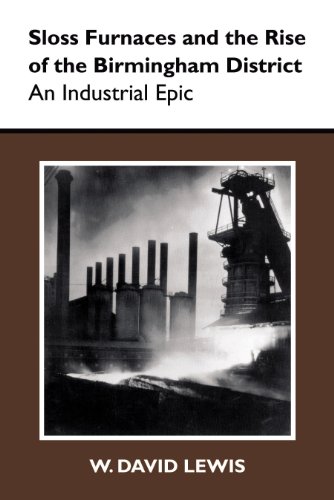 9780817385613: Sloss Furnaces and the Rise of the Birmingham District: An Industrial Epic (History of American Science and Technology)