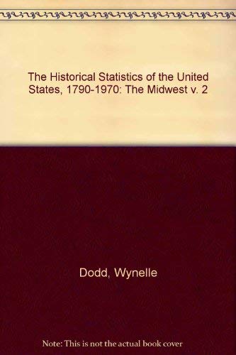 Beispielbild fr Historical Statistics of the United States, 1790 1970, Vol. II - The Midwest zum Verkauf von The Red Onion Bookshoppe