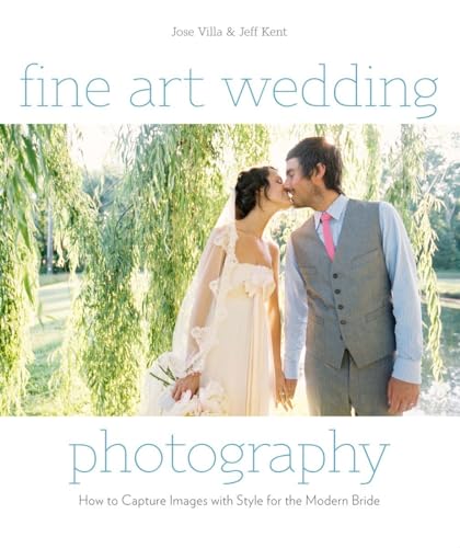 Stock image for Fine Art Wedding Photography: How to Capture Images with Style for the Modern Bride for sale by SecondSale
