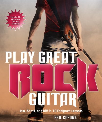 Imagen de archivo de Play Great Rock Guitar : Jam, Shred,and Riff in 10 Foolproof Lessons a la venta por Better World Books