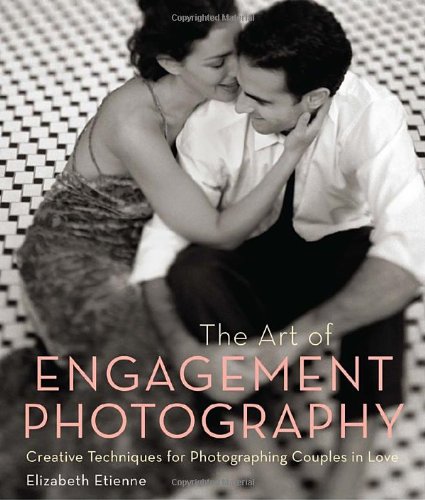 Beispielbild fr The Art of Engagement Photography : Creative Techniques for Photographing Couples in Love zum Verkauf von Better World Books