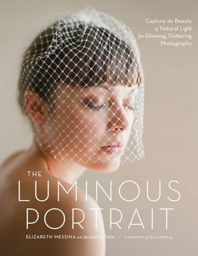 9780817400125: The Luminous Portrait: Capture the Beauty of Natural Light for Glowing, Flattering Photographs
