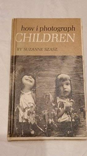 How I photograph children (9780817404536) by Szasz, Suzanne