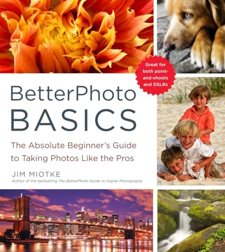 Imagen de archivo de BetterPhoto Basics: The Absolute Beginner's Guide to Taking Photos Like a Pro a la venta por SecondSale