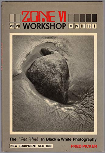 9780817405748: The Zone VI Workshop: Fine Print in Black and White Photography