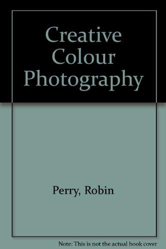 Stock image for Creative Color Photography Of Robin Perry for sale by M. W. Cramer Rare and Out Of Print Books