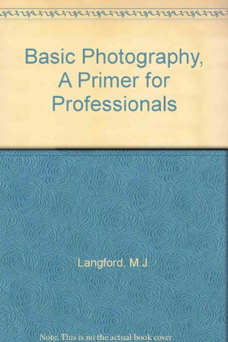 9780817407124: Basic Photography, A Primer for Professionals