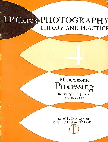 Stock image for LP Clerc's Photography Theory and Practice 4: Monochrome Processing for sale by ThriftBooks-Dallas