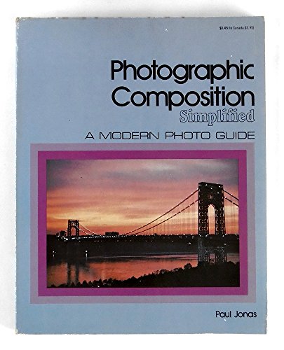 Stock image for Photographic Composition Simplified (A Modern Photoguide) for sale by Wonder Book