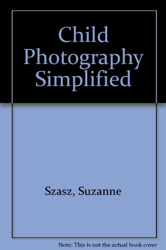Child Photography Simplified (9780817421410) by Szasz, Suzanne