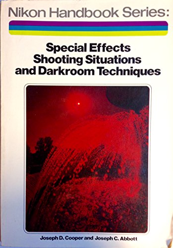 Stock image for Nikon Handbook Series: Special Effects, Shooting Situations and Darkroom Techniques (The Nikon handbook series) for sale by HPB Inc.