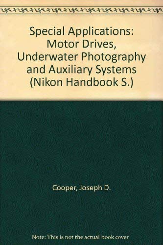 Beispielbild fr Special Applications: Motor Drives, Underwater Photography and Auxiliary Systems (The Nikon Handbook Series) zum Verkauf von Wonder Book