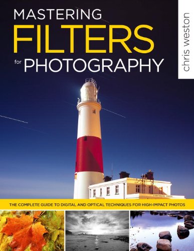 Stock image for Mastering Filters for Photography: The Complete Guide to Digital and Optical Techniques for High-Impact Photos for sale by Books of the Smoky Mountains