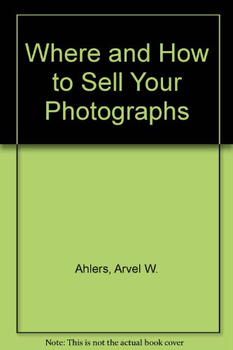 Imagen de archivo de Where & How to Sell Your Photographs: Formerly "Where and How to Sell Your Pictures" a la venta por Alien Bindings