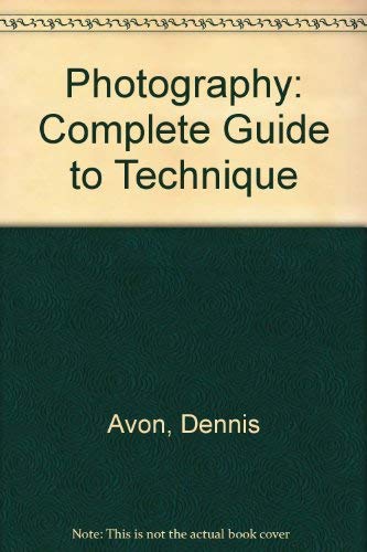 Photography: Complete Guide to Technique (9780817425272) by Dennis Avon; Andrew Hawkins