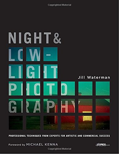 Stock image for Night and Low-Light Photography: Professional Techniques from Experts for Artistic and Commercial Success for sale by Books of the Smoky Mountains