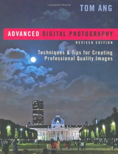 Stock image for Advanced Digital Photography: Techniques & Tips for Creating Professional-Quality Images, Revised Edition for sale by Wonder Book