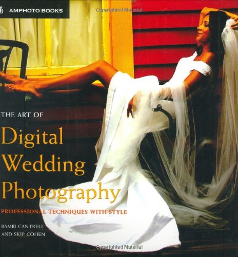 Stock image for The Art of Digital Wedding Photography: Professional Techniques with Style (Amphoto) for sale by WorldofBooks