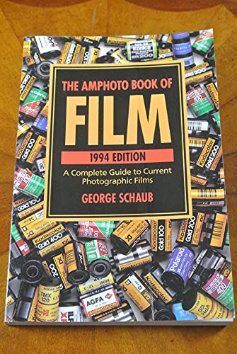 Stock image for The Amphoto Book of Film: 1994 Edition - A Complete Guide to Current Photographic Films for sale by Housing Works Online Bookstore