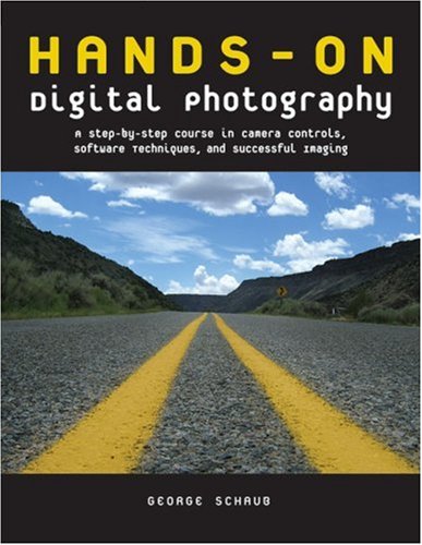 Stock image for Hands-on Digital Photography : A Step-by-Step Course in Camera Controls, Software Techniques, and Successful Imaging for sale by Better World Books: West