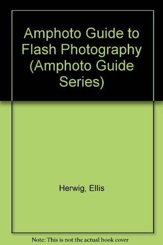 Beispielbild fr Amphoto Guide to Flash Photography (Amphoto Guide Series) zum Verkauf von Wonder Book