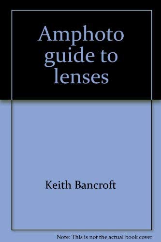 Beispielbild fr Amphoto guide to lenses (Amphoto guide to series) zum Verkauf von Bookmans