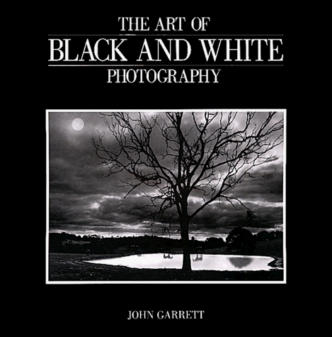 9780817435349: The Art of Black and White Photography: How to Shoot Great Photographs