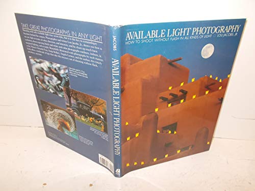 Imagen de archivo de Available Light Photography : How to Shoot Without Flash in All Kinds of Light a la venta por Better World Books