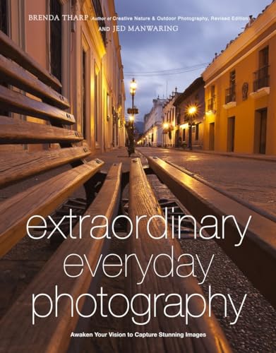 Stock image for Extraordinary Everyday Photography: Awaken Your Vision to Create Stunning Images Wherever You Are for sale by SecondSale