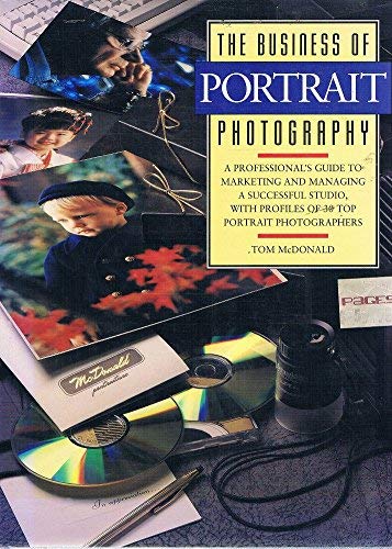 Beispielbild fr The Business of Portrait Photography : A Professional's Guide to Successful Marketing and Managing zum Verkauf von Better World Books