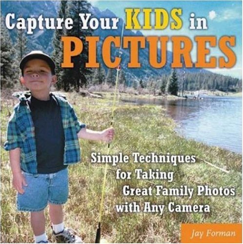 9780817436551: Capturing Your Kids in Pictures: Simple Techniques for Taking Great Family Photos with Any Camera