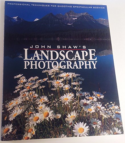 Imagen de archivo de John Shaw's Landscape Photography a la venta por Gulf Coast Books