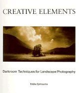 Imagen de archivo de Creative Elements : Darkroom Techniques for Landscape Photography a la venta por Better World Books: West