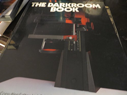 Stock image for The Darkroom Book: The Comprehensive Step-By-Step Guide to Processing Your Colour or Black-And-White Photographs for sale by Half Price Books Inc.